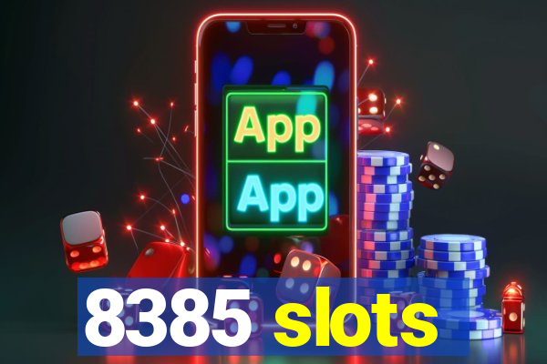 8385 slots